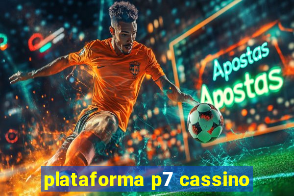 plataforma p7 cassino